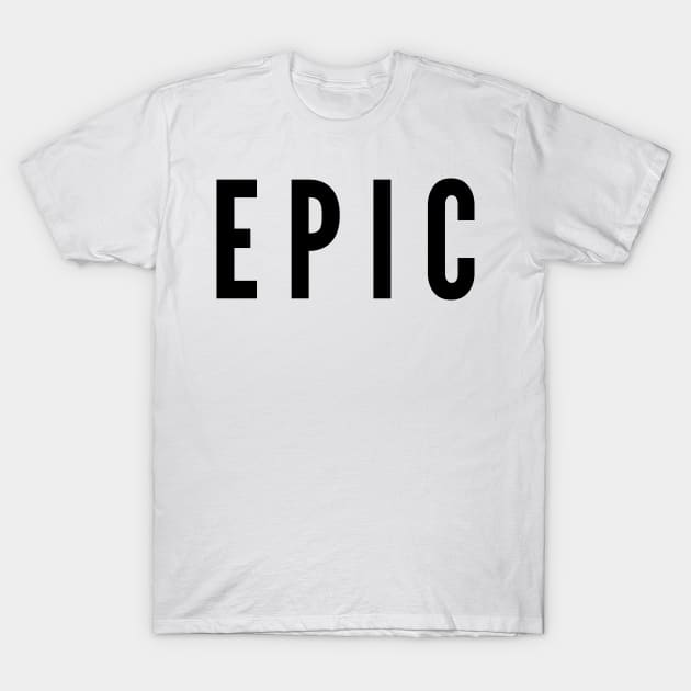 Epic T-Shirt by LaurenPatrick